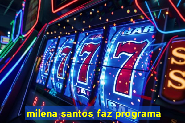 milena santos faz programa