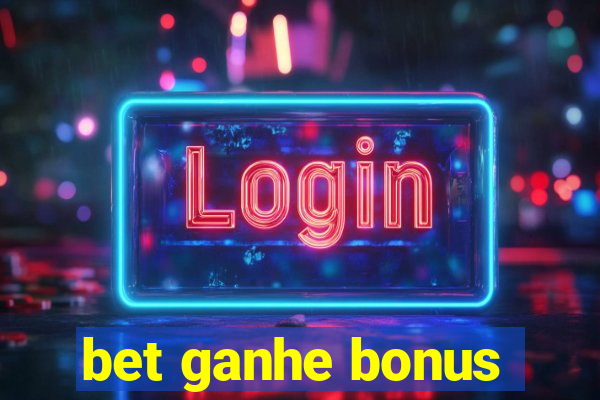 bet ganhe bonus