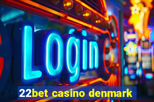 22bet casino denmark