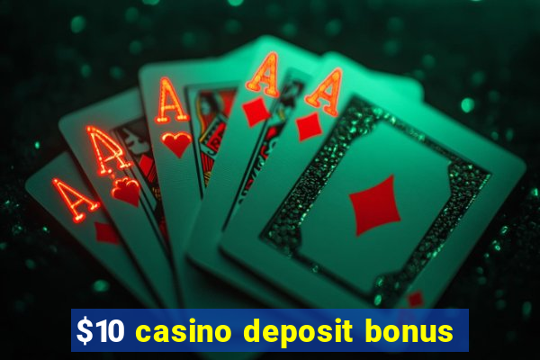 $10 casino deposit bonus