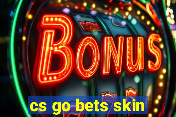 cs go bets skin