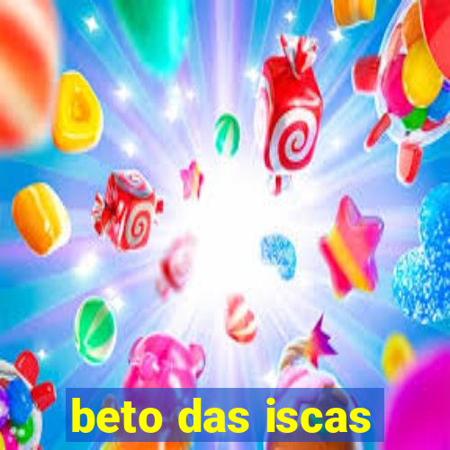 beto das iscas