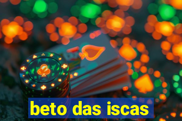 beto das iscas