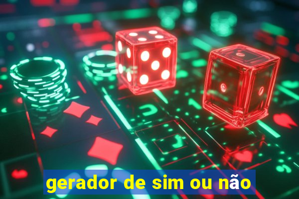 gerador de sim ou não