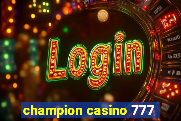 champion casino 777