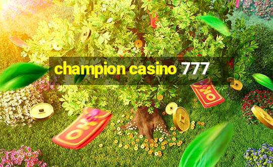 champion casino 777