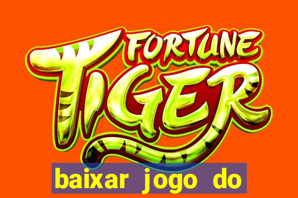 baixar jogo do tigrinho plataforma nova