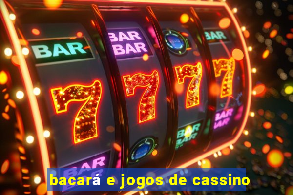 bacará e jogos de cassino