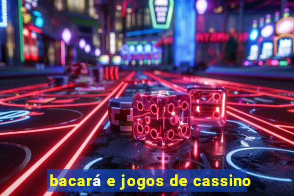 bacará e jogos de cassino