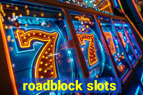 roadblock slots