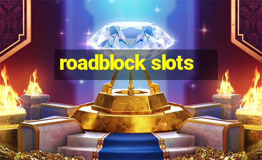 roadblock slots