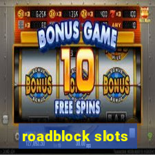 roadblock slots