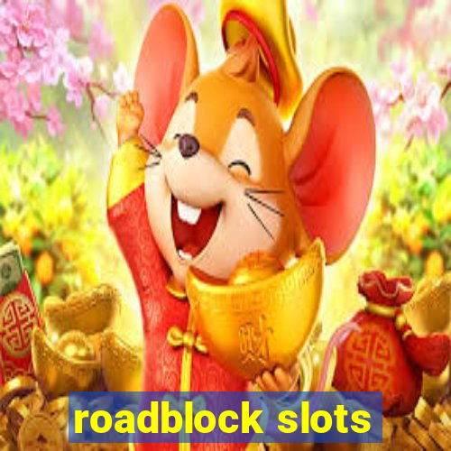 roadblock slots