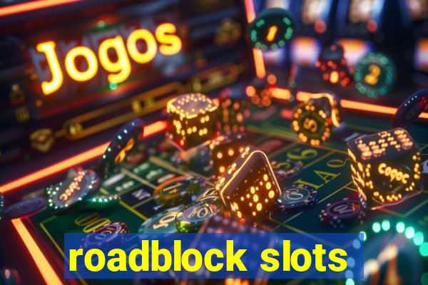 roadblock slots