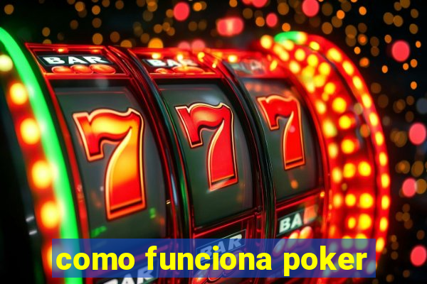 como funciona poker