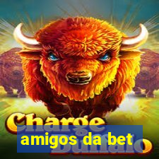 amigos da bet