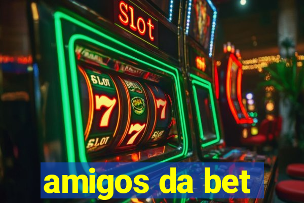 amigos da bet