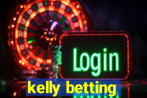 kelly betting