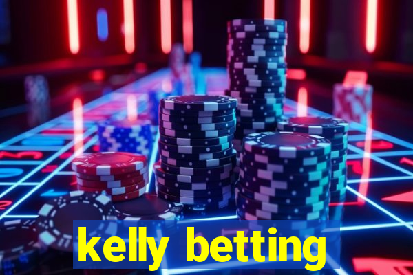 kelly betting