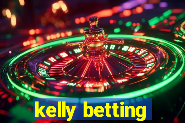 kelly betting