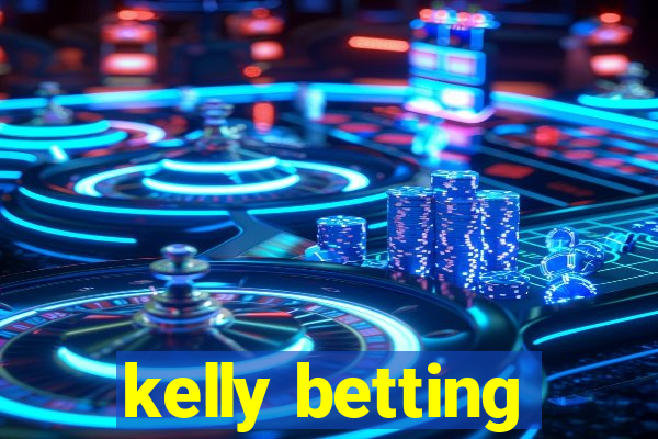 kelly betting