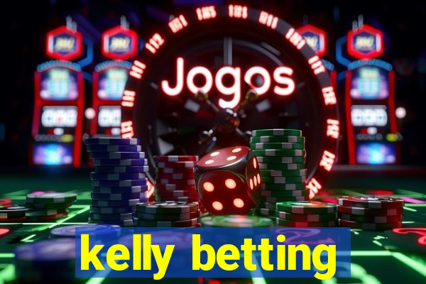 kelly betting