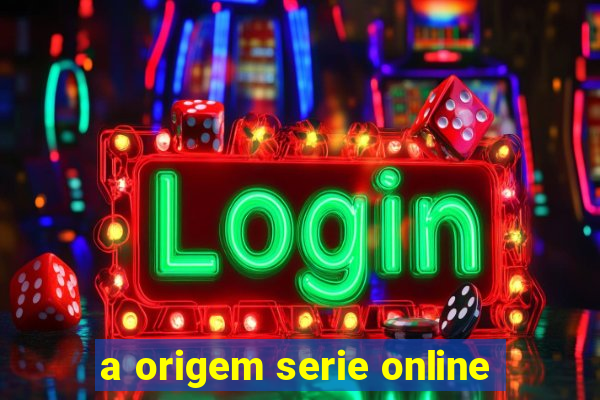 a origem serie online