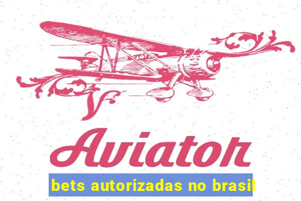 bets autorizadas no brasil