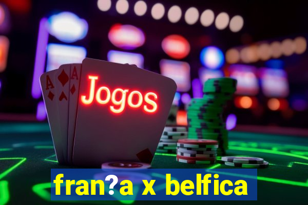 fran?a x belfica