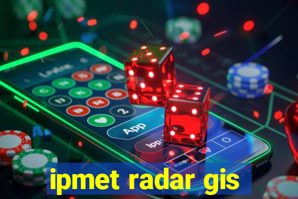 ipmet radar gis