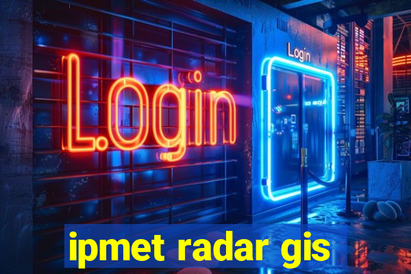 ipmet radar gis