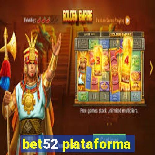 bet52 plataforma