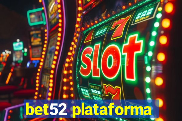 bet52 plataforma