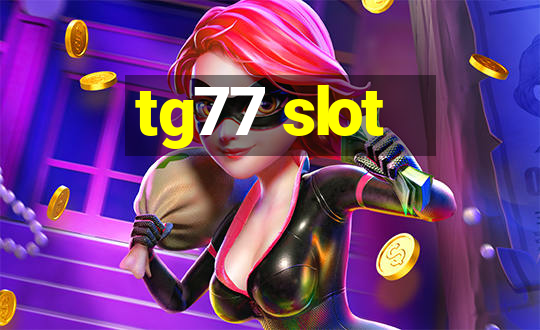 tg77 slot