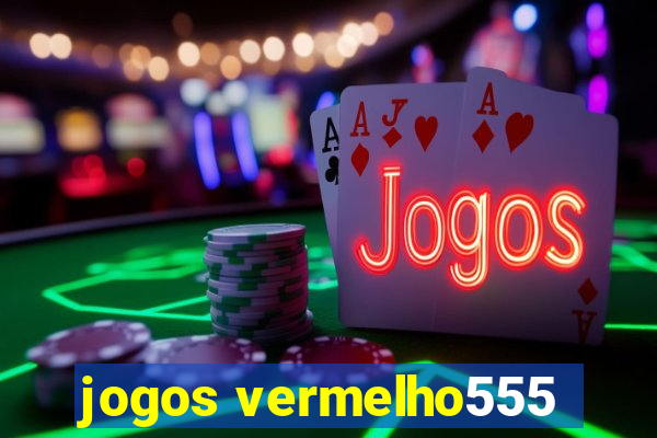 jogos vermelho555