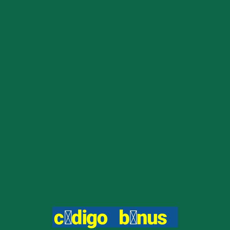 c贸digo b么nus aposta ganha