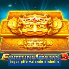 jogar pife valendo dinheiro