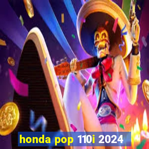 honda pop 110i 2024