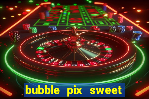 bubble pix sweet media marketing ltda