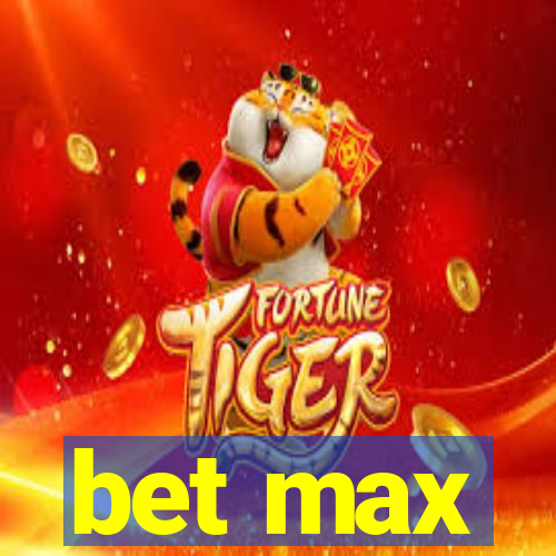 bet max