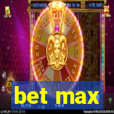 bet max