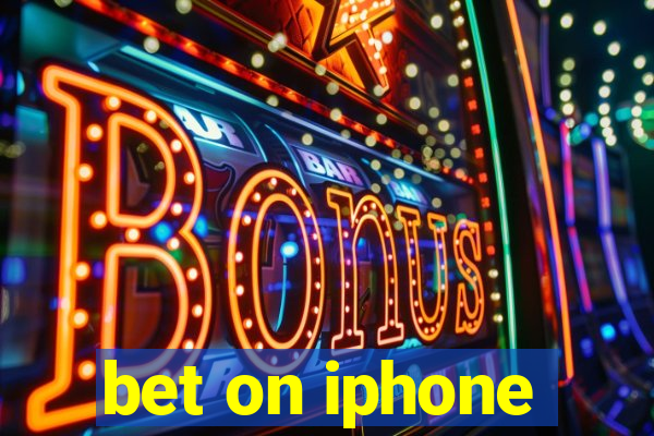 bet on iphone