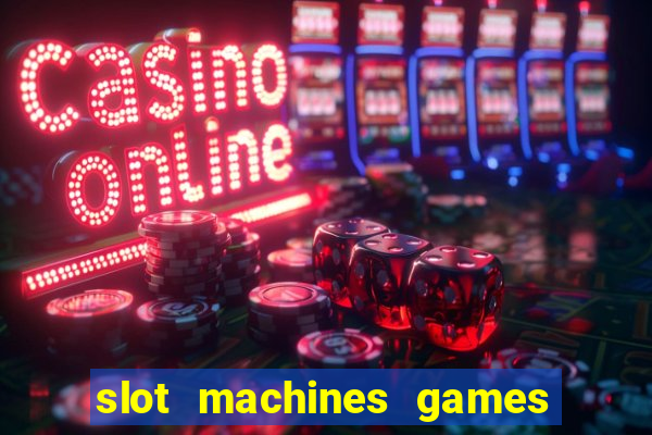 slot machines games for free