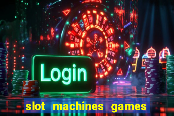 slot machines games for free