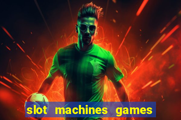 slot machines games for free