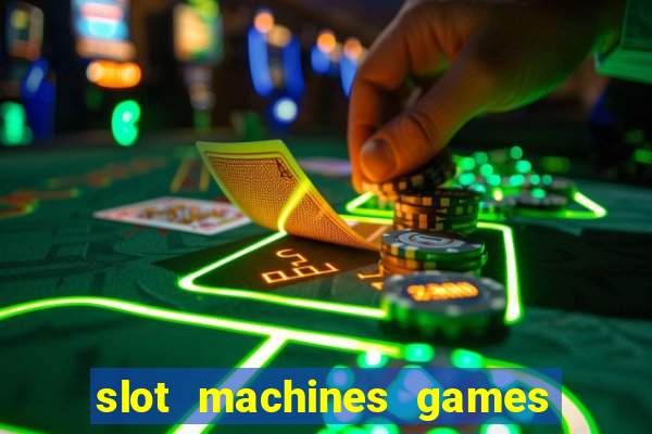 slot machines games for free