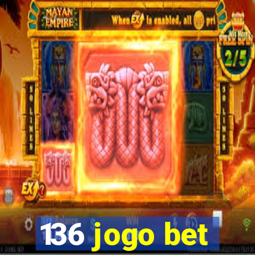 136 jogo bet