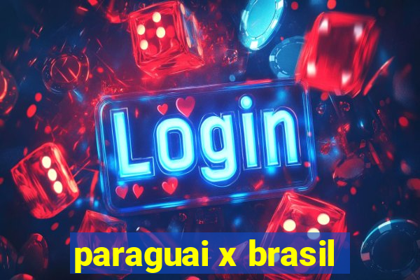 paraguai x brasil