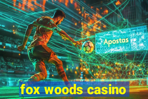 fox woods casino