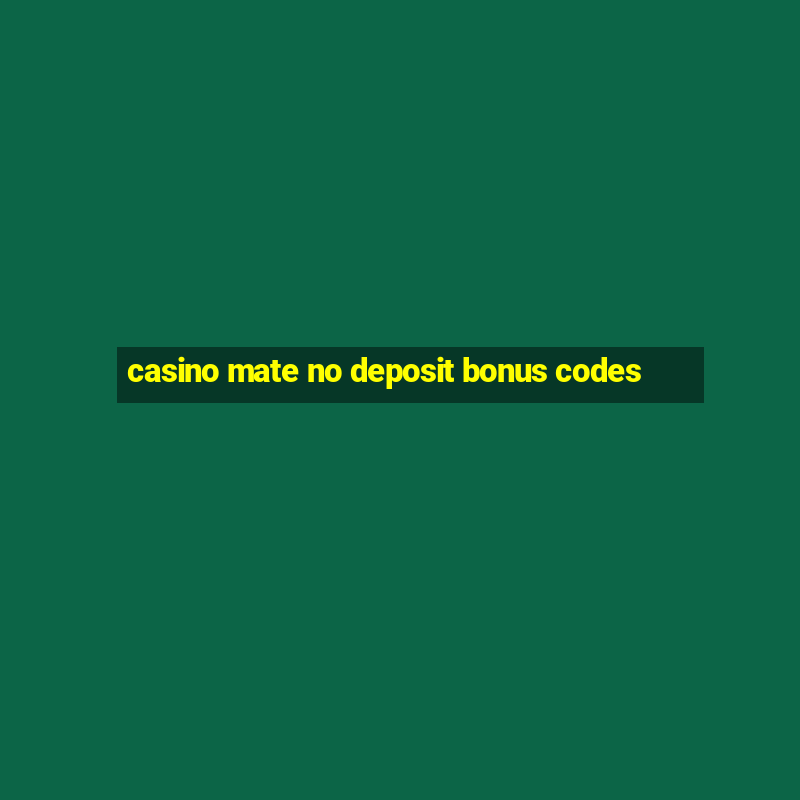 casino mate no deposit bonus codes